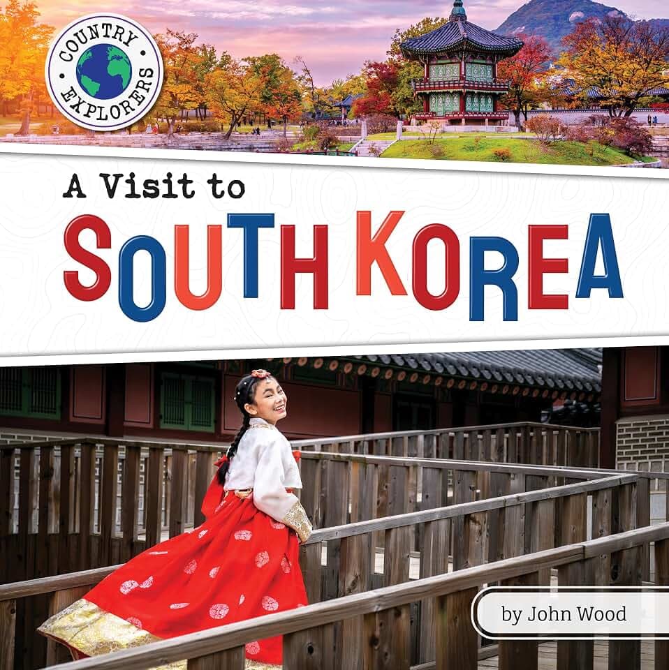 A Visit to South Korea (Country Explorers)