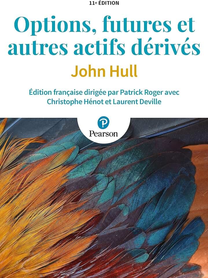 Options, futures et autres actifs dérivés : manuel - 11e édition
