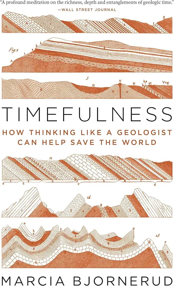 Timefulness: How Thinking Like a Geologist Can Help Save the World