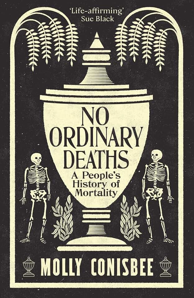 No Ordinary Deaths: A People's History of Mortality