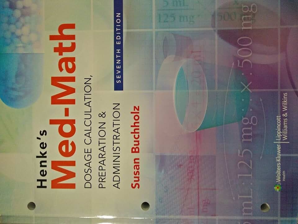 Henke's Med-Math: Dosage Calculation, Preparation & Administration