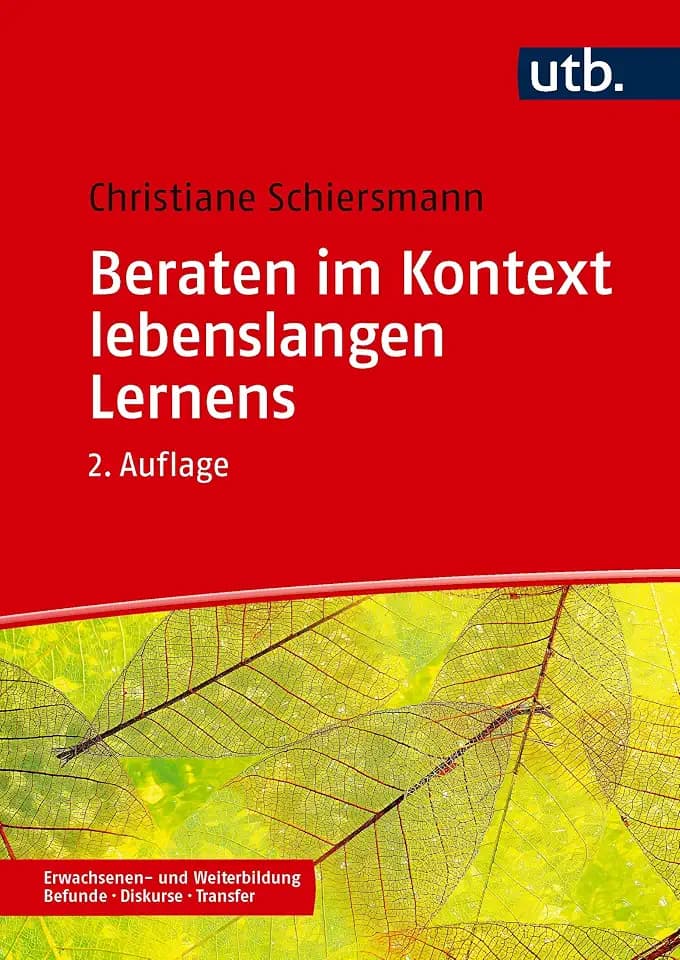 Beraten im Kontext lebenslangen Lernens (Erwachsenen- und Weiterbildung. Befunde – Diskurse – Transfer)