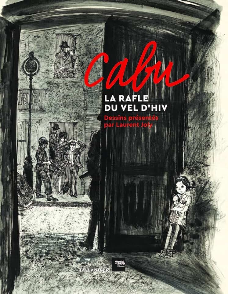 Cabu, la rafle du Vel d'Hiv: Dessins présentés par Laurent Joly
