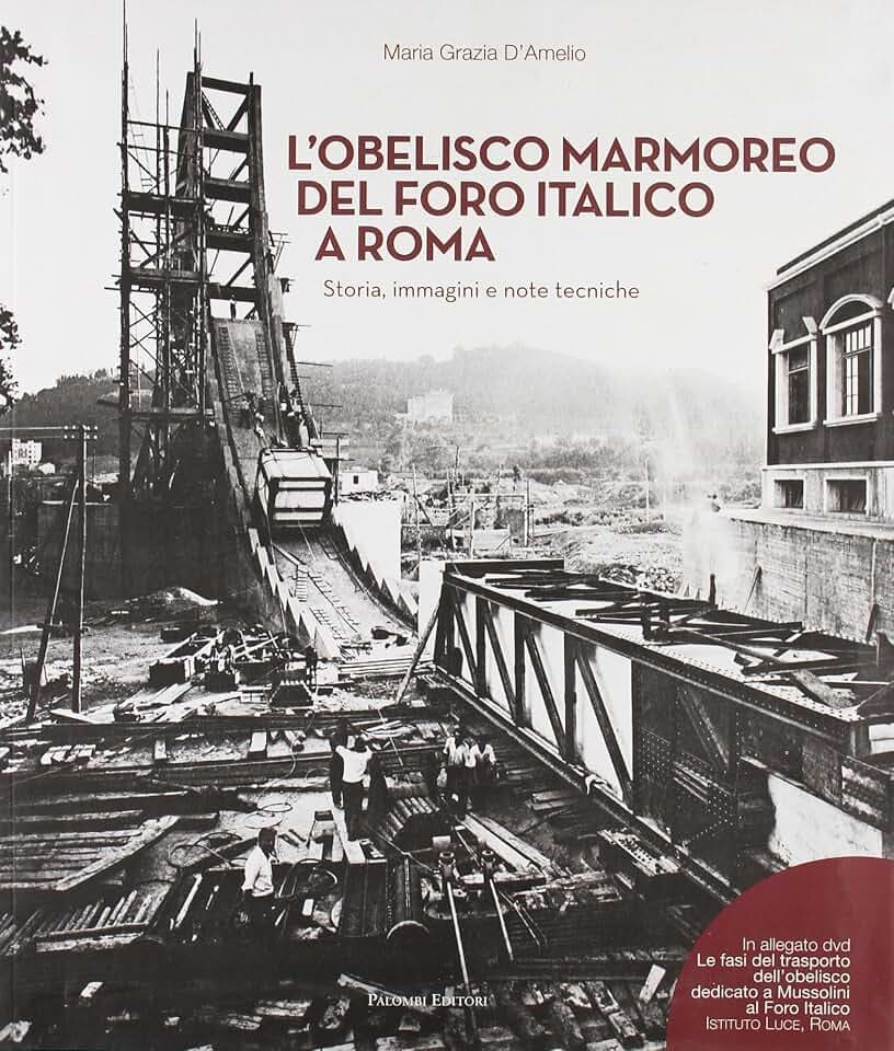 L'obelisco marmoreo del foro italico a Roma. Storia, immagini e note tecniche. Con DVD video