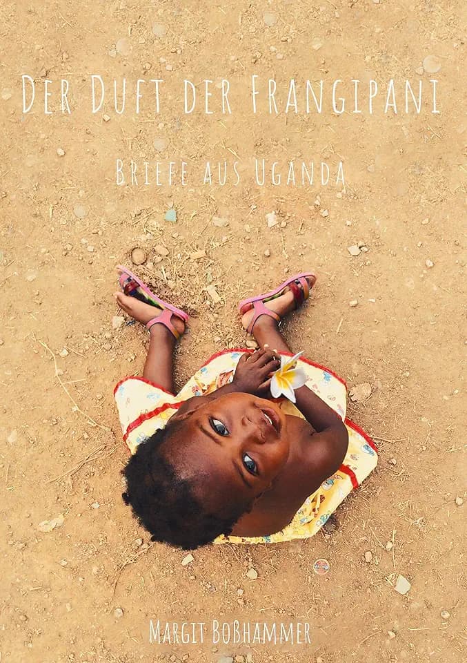 Der Duft der Frangipani: Briefe aus Uganda