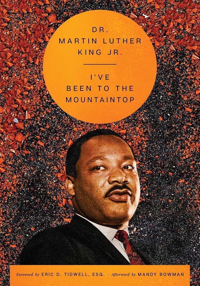 I've Been to the Mountaintop: Dr. King's Historic 1968 Final Speech―A Timeless Call for Unity and Justice (The Essential Speeches of Dr. MLK Jr., Band 2)