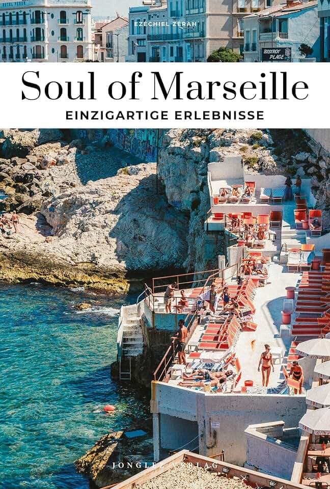 Soul of Marseille: einzigartige Erlebnisse: 30 einzigartige Erlebnisse (Soul of: 30 einzigartige Erlebnisse)