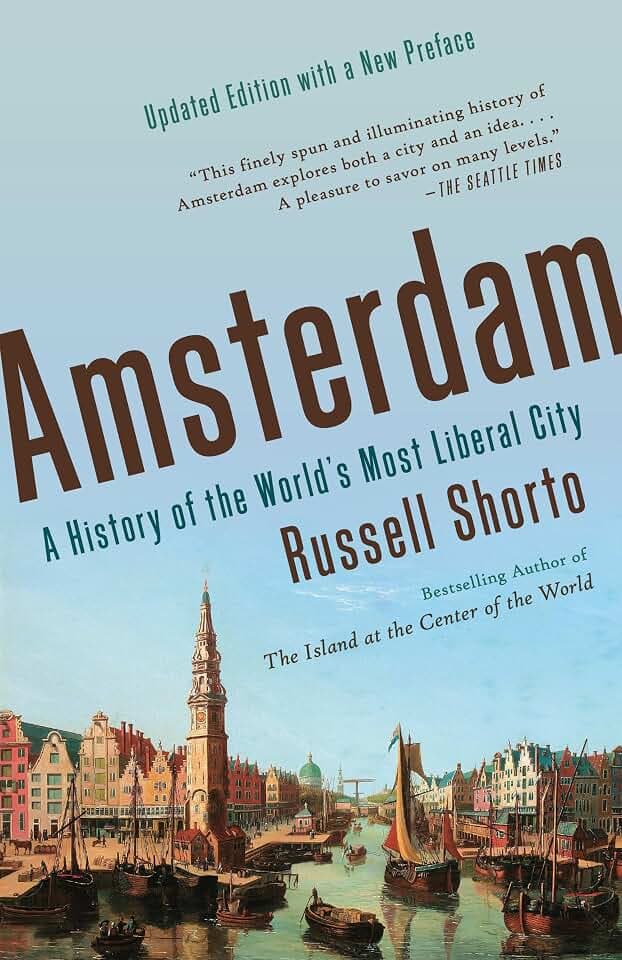 Amsterdam: A History of the World's Most Liberal City