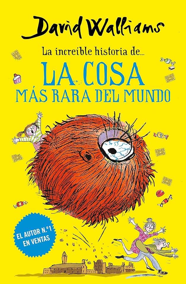 La increíble historia de... - La cosa más rara del mundo (Colección David Walliams)