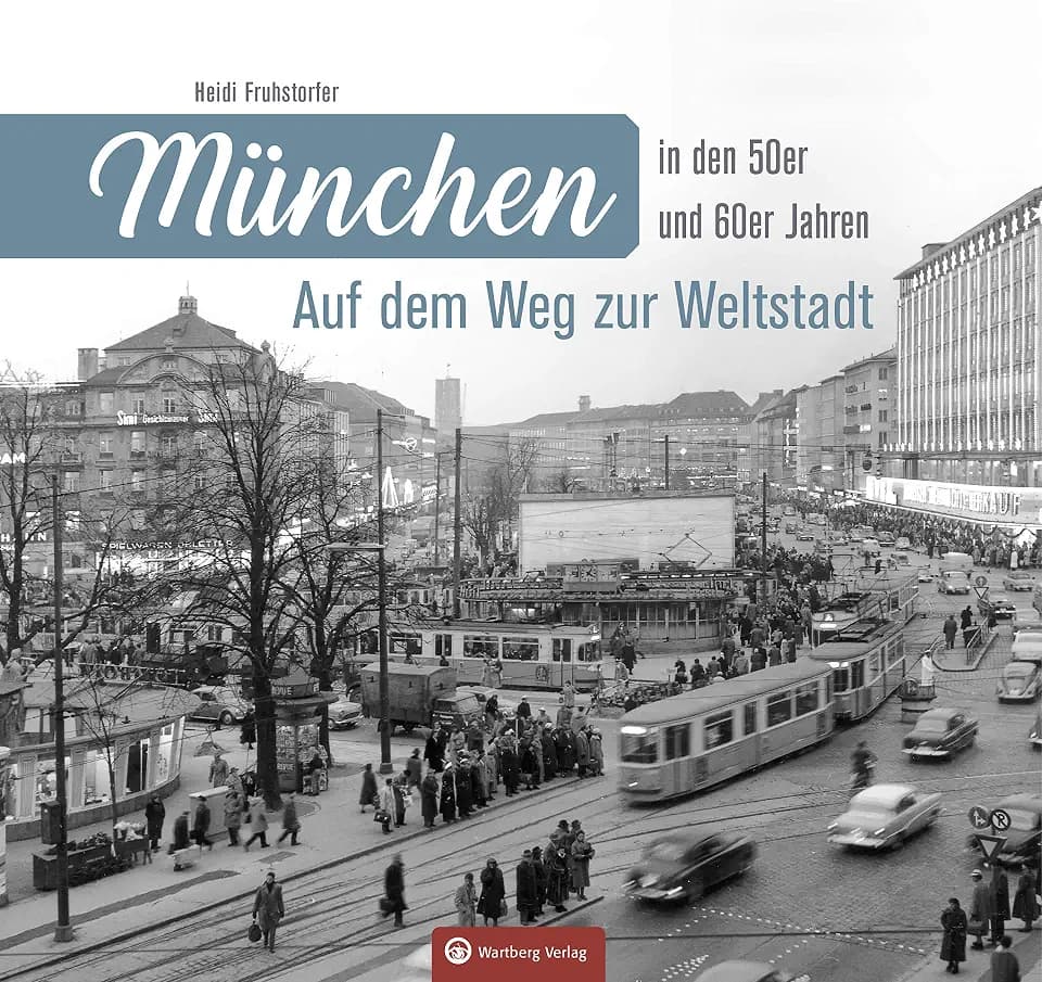 München in den 50er und 60er Jahren: Auf dem Weg zur Weltstadt