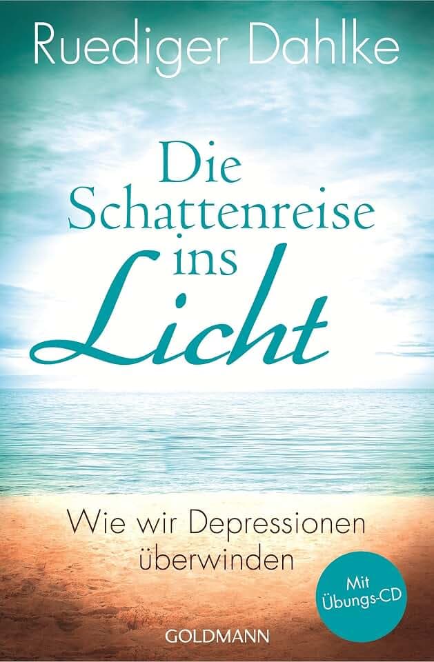 Die Schattenreise ins Licht: Wie wir Depressionen überwinden - Mit Übungs-CD