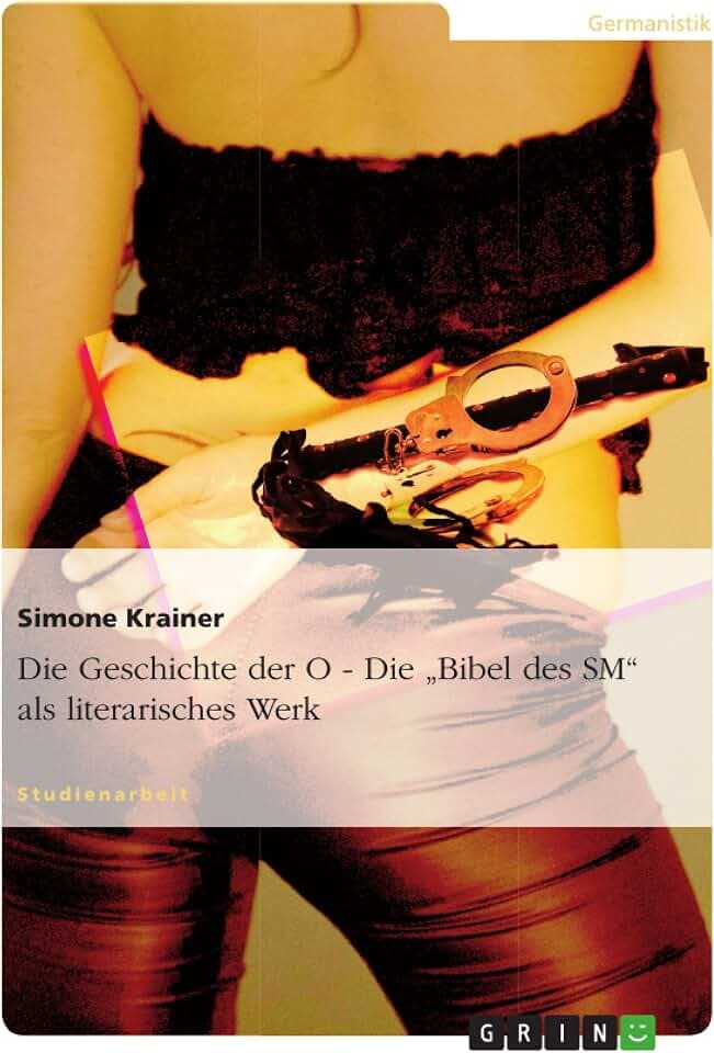 Die Geschichte der O - Die "Bibel des SM" als literarisches Werk