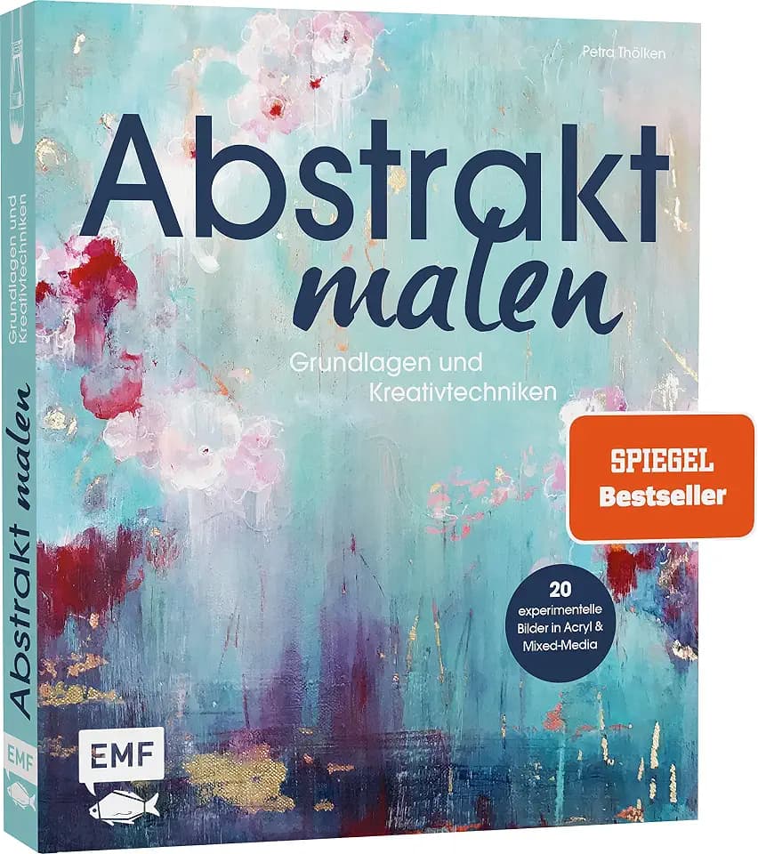 Edition Michael Fischer Abstrakt malen: Grundlagen und Kreativtechniken für 20 experimentelle Bilder in Acryl und Mixed-Media