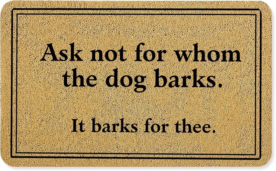 Funny Dog Door Mat, Ask Not for Whom The Dog Barks It Barks for Thee Doormat for Front Door Indoor Outdoor Porch Entrance Entryway, Funny Welcome Mat Outside, 17x30 Inches