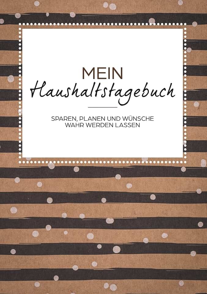 Das Haushaltsbuch zum Eintragen - Geld sparen mit dem Budget Planner und Finanzbuch für den Haushalt - Mein Budget Book und Haushaltsplaner: Buch zum Verwalten und Sparen von Geld