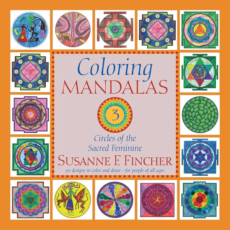 Coloring Mandalas 3: Circles of the Sacred Feminine