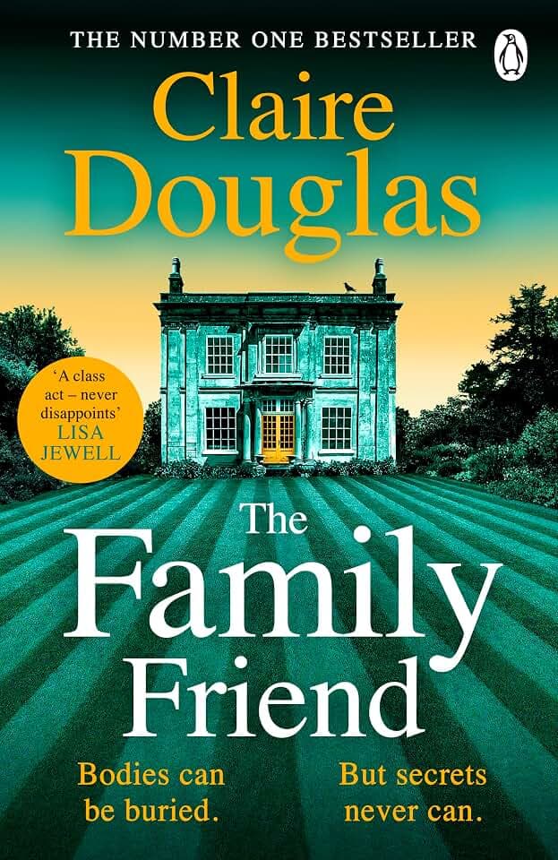 The Family Friend: The dark and addictive new thriller about murder, memory and the secrets that won’t stay hidden ― from the No. 1 Sunday Times bestselling author