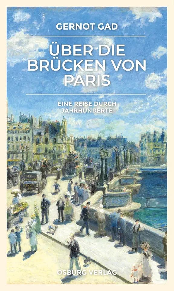 Über die Brücken von Paris: Eine Reise durch Jahrhunderte