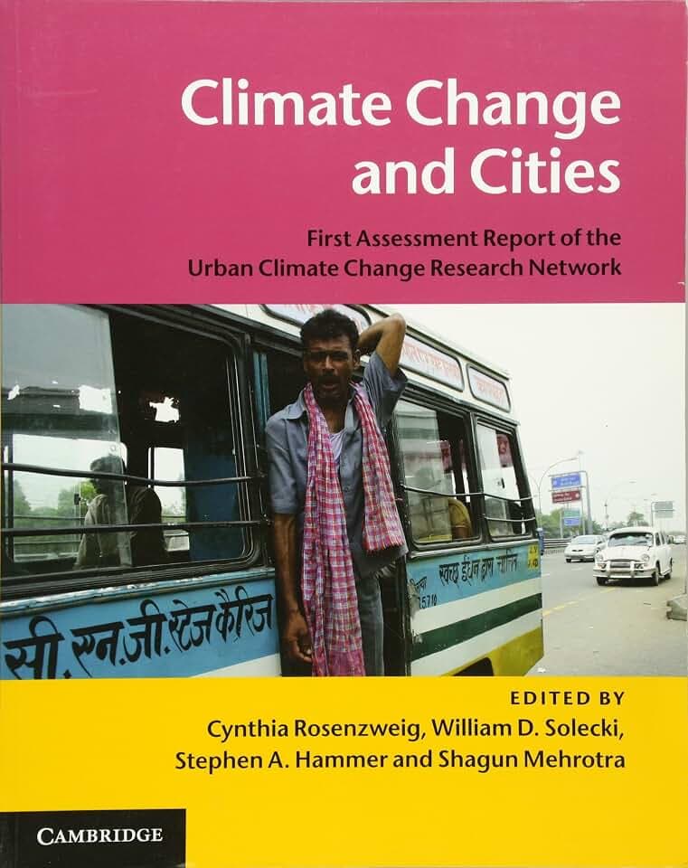 Climate Change and Cities: First Assessment Report of the Urban Climate Change Research Network