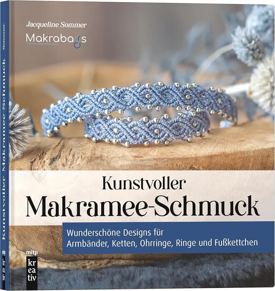 Kunstvoller Makramee-Schmuck: Wunderschöne Designs für Armbänder, Ketten, Ohrringe, Ringe und Fußkettchen (mitp Kreativ)