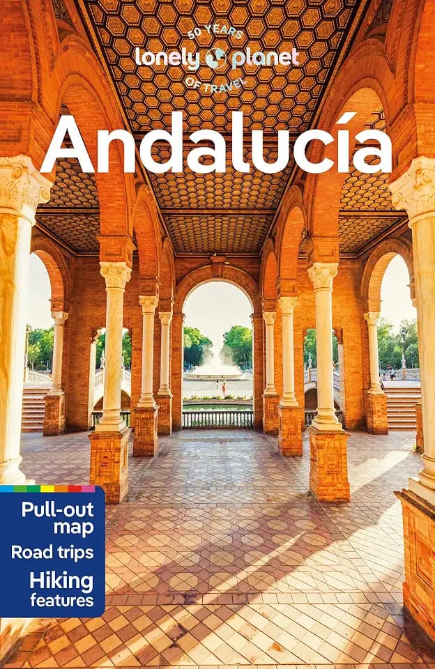Lonely Planet Andalucia: Perfect for exploring top sights and taking roads less travelled (Travel Guide)