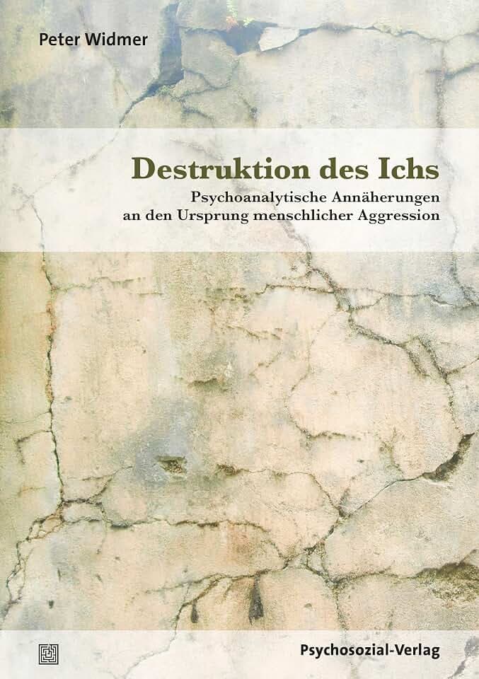 Destruktion des Ichs: Psychoanalytische Annäherungen an den Ursprung menschlicher Aggression (Bibliothek der Psychoanalyse)