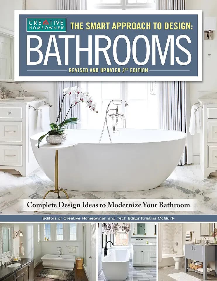 Smart Approach to Design: Bathrooms, Revised and Updated 3rd Edition: Complete Design Ideas to Modernize Your Bathroom (Creative Homeowner) Design and Plan Every Aspect of Your Dream Project