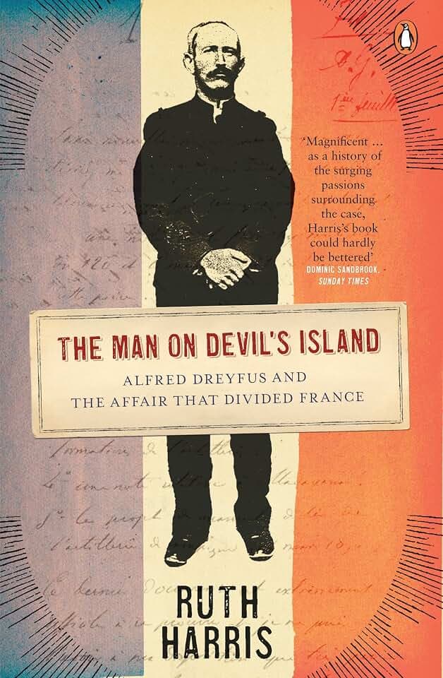 The Man on Devil's Island: Alfred Dreyfus and the Affair that Divided France