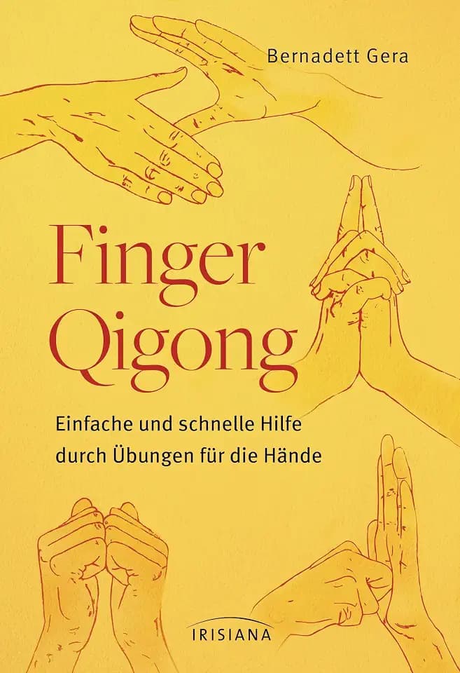 Finger-Qigong: Einfache und schnelle Hilfe durch Übungen für die Hände