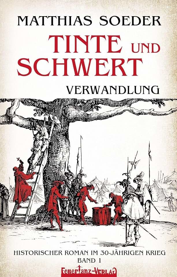 TINTE und SCHWERT – Verwandlung (Band 1): Historischer Roman im 30-jährigen Krieg