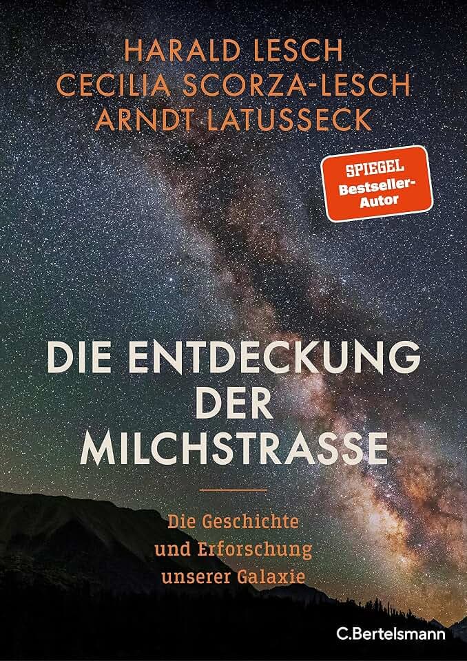 Die Entdeckung der Milchstraße: Die Geschichte und Erforschung unserer Galaxie - Mit zahlreichen farbigen Abbildungen