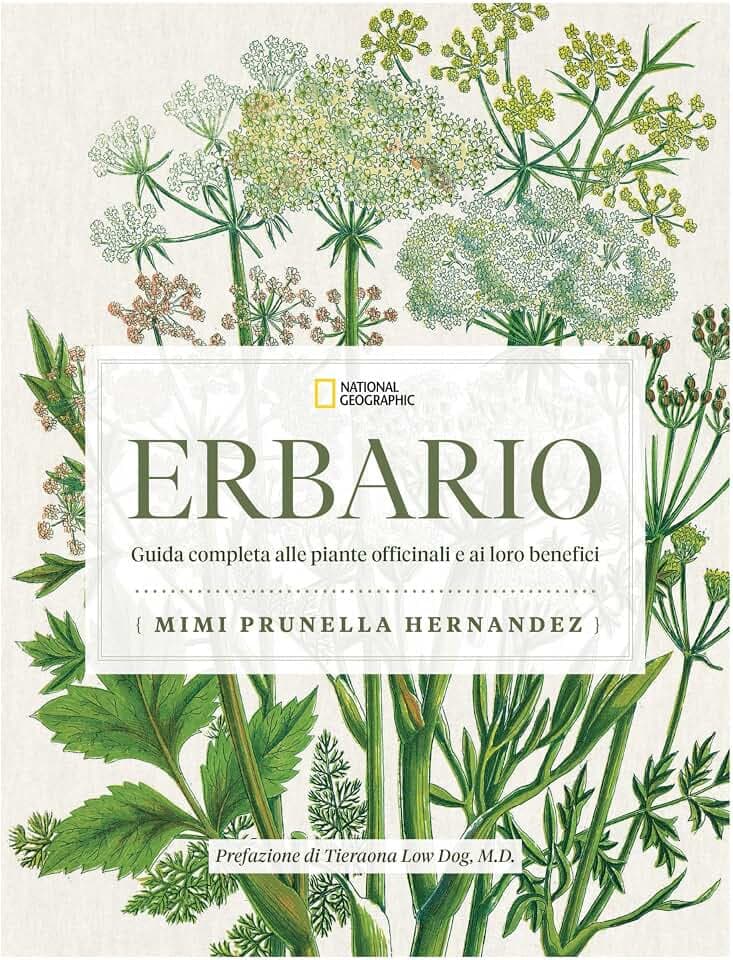 Erbario. Guida completa alle piante officinali e ai loro benefici