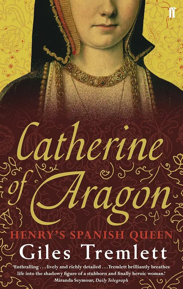 Catherine of Aragon: Henry's Spanish Queen. A Biography