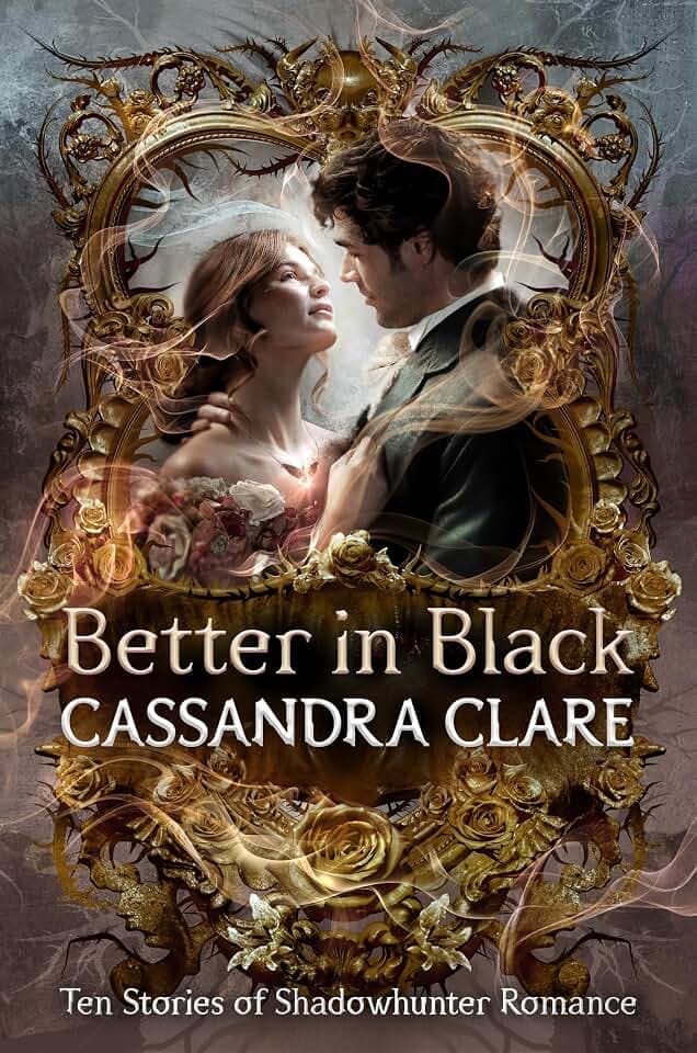 Better in Black: The perfect Valentine's Day present for romantasy fans - ten brand-new romance stories featuring the best-loved characters from the internationally bestselling Shadowhunter universe
