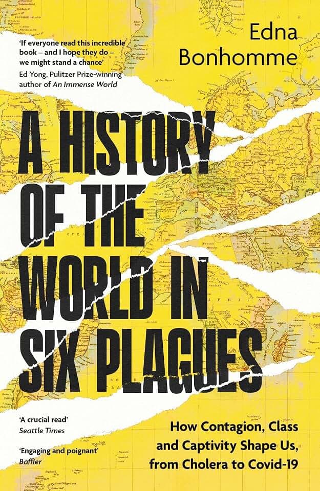 A History of the World in Six Plagues: How Contagion, Class and Captivity Shape Us, from Cholera to Covid-19