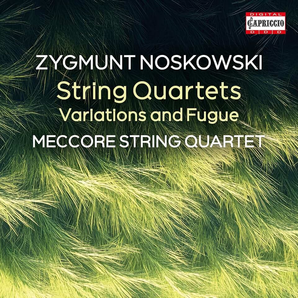 Zygmunt Noskowski: String Quartets; Variations and Fugue