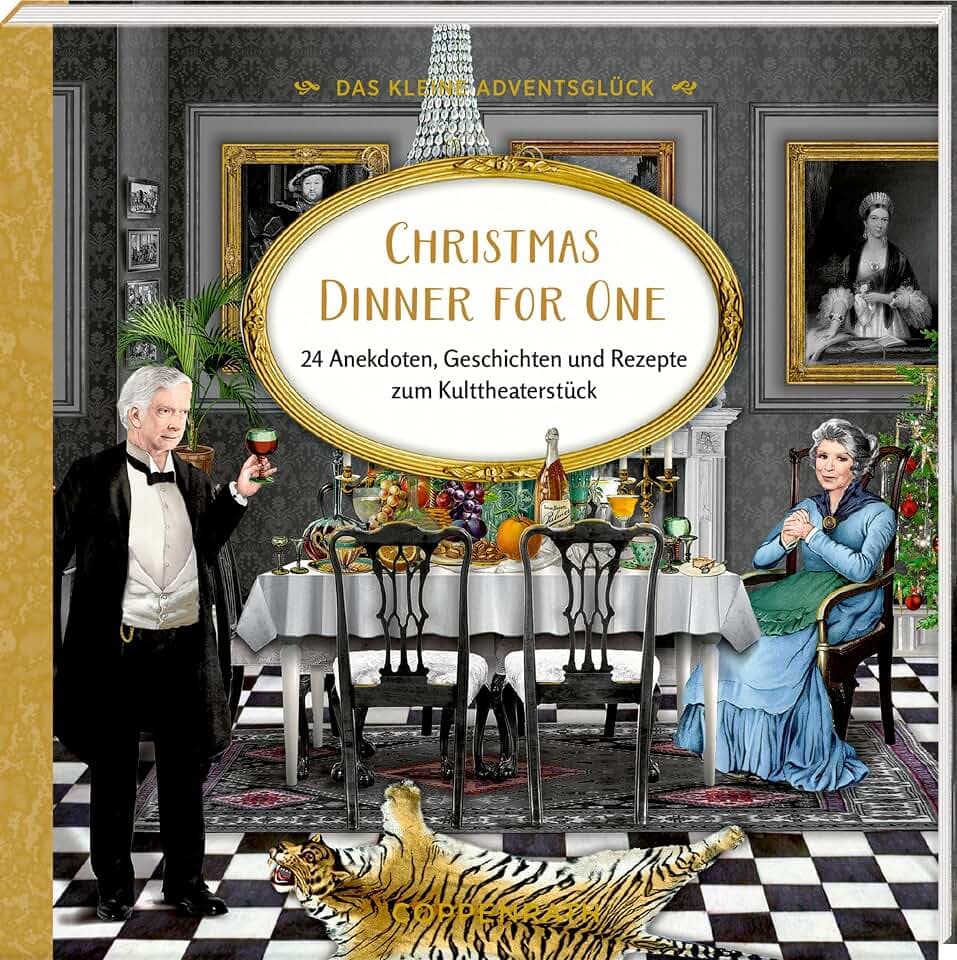 Das kleine Adventsglück – Christmas Dinner for One: 24 Anekdoten, Geschichten und Rezepte zum Kulttheaterstück