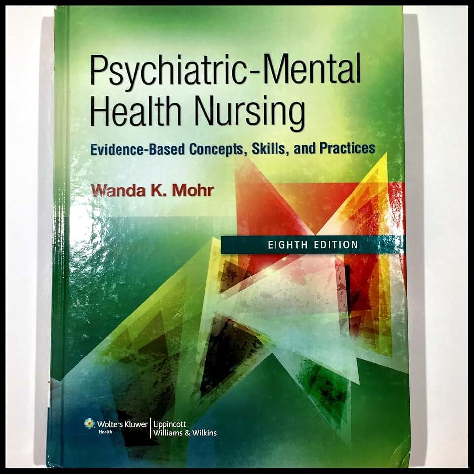 Psychiatric Mental Health Nursing: Evidence-Based Concepts, Skills, and Practices