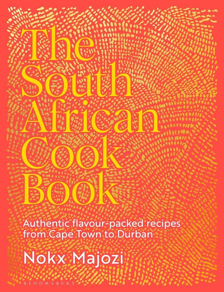 The South African Cookbook: Authentic flavour-packed recipes from Cape Town to Durban