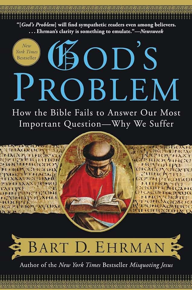 God's Problem: How the Bible Fails to Answer Our Most Important Question--Why We Suffer