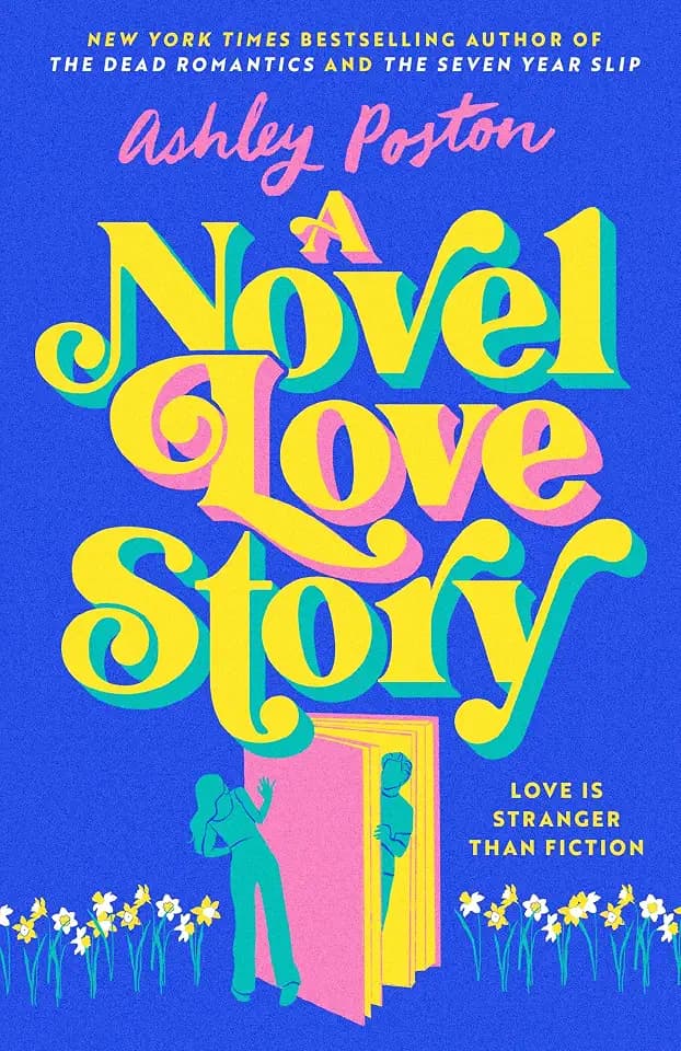 A Novel Love Story: The magical enemies-to-lovers, grumpy x sunshine rom-com from the bestselling author of THE DEAD ROMANTICS!
