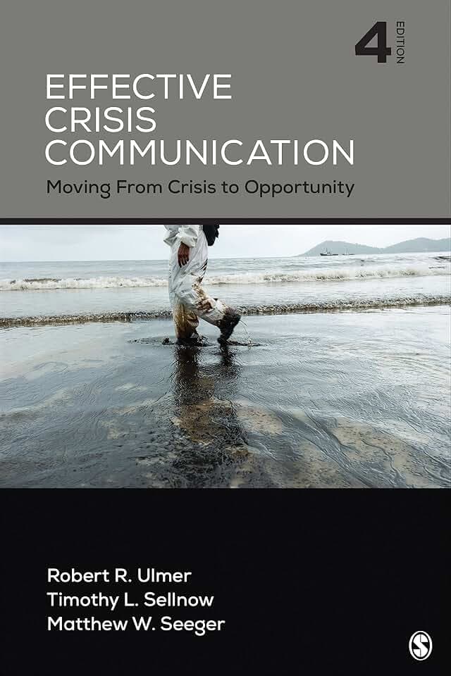 Effective Crisis Communication: Moving From Crisis to Opportunity