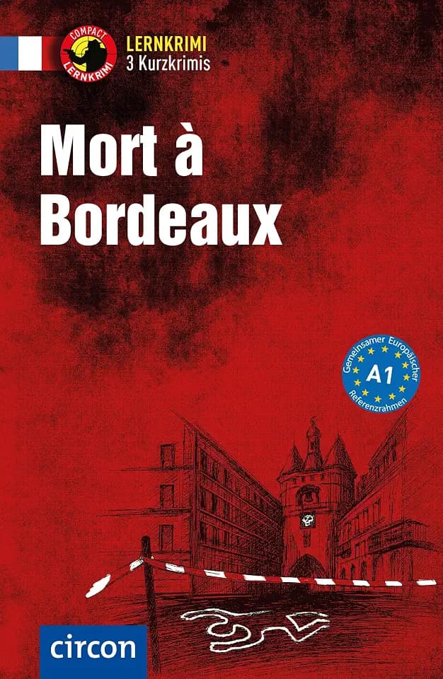 Mort à Bordeaux: Französisch A1 (Compact Lernkrimi - Kurzkrimis)