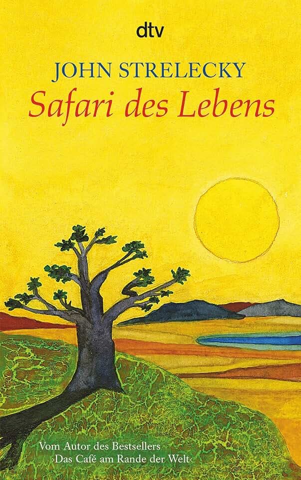 Safari des Lebens: Eine Erzählung über die Verwirklichung von Lebensträumen und die Faszination Afrikas – jetzt im Taschenbuch
