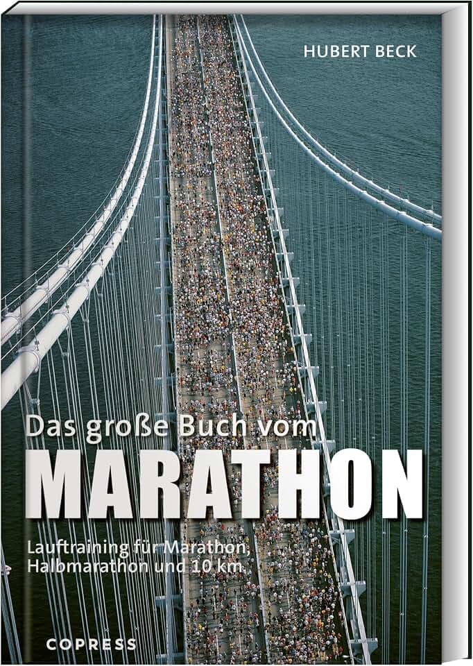 Das große Buch vom Marathon: Lauftraining für Marathon, Halbmarathon und 10 km. Mit Trainingsplan für Anfänger & Laufprofis. Tipps für die optimale Marathon-Vorbereitung, Ernährung, & Ausrüstung