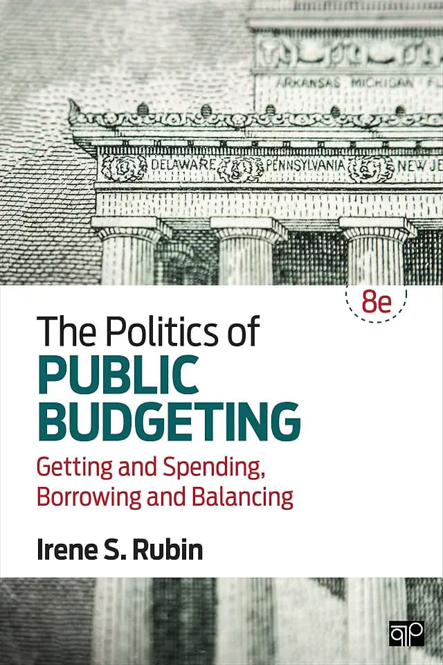 The Politics of Public Budgeting: Getting and Spending, Borrowing and Balancing
