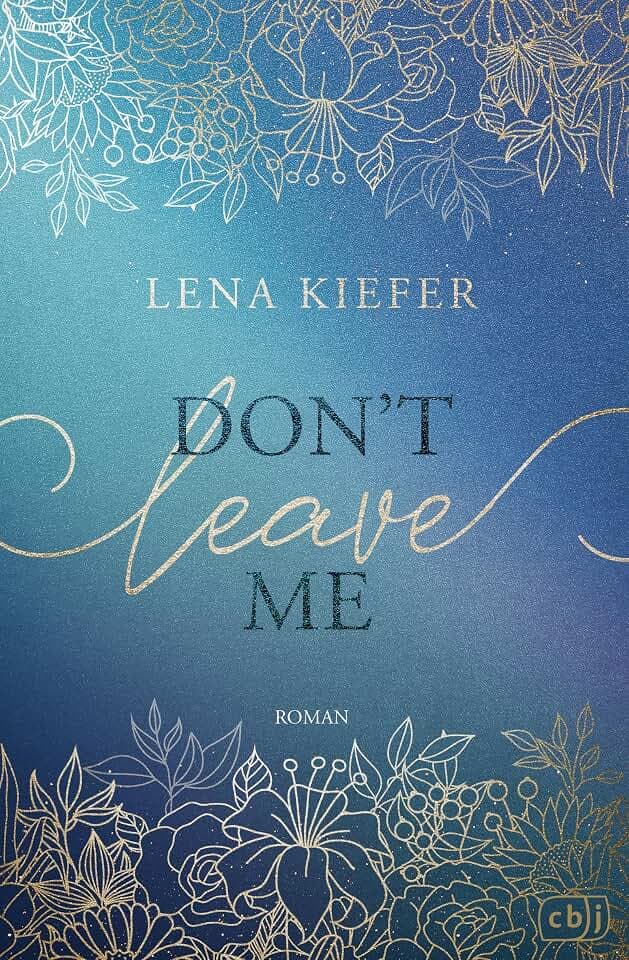 Don’t LEAVE Me: Das ergreifende Finale der New-Adult-Trilogie der Spiegel-Bestsellerautorin (Die Don’t-Love-Me-Reihe, Band 3)