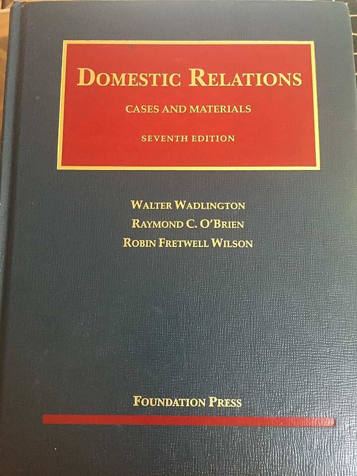 Cases and Materials on Domestic Relations (University Casebook Series)