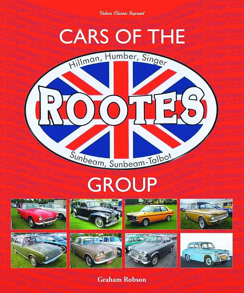 Cars of the Rootes Group: Hillman, Humber, Singer, Sunbeam, Sunbeam-Talbot (Veloce Classic Reprint)