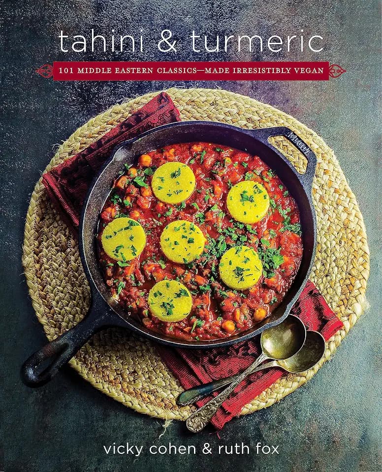 Tahini and Turmeric: 101 Middle Eastern Classics -- Made Irresistibly Vegan